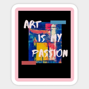 Art is my passion t shirt Sticker